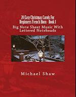 20 Easy Christmas Carols For Beginners French Horn - Book 1: Big Note Sheet Music With Lettered Noteheads 