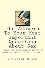 The Answers to Your Most Important Questions about Sex