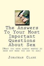 The Answers To Your Most Important Questions About Sex