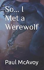 So... I Met a Werewolf