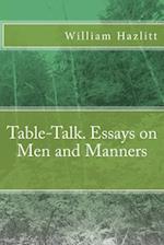 Table-Talk. Essays on Men and Manners