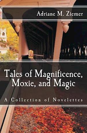 Tales of Magnificence, Moxie, and Magic