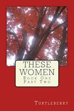 These Women - Book One - Part Two