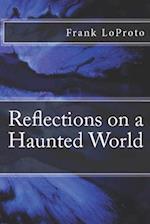 Reflections on a Haunted World