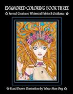 Enamored Coloring Book Three: Surreal Creatures, Whimsical Fairies and Goddesses 