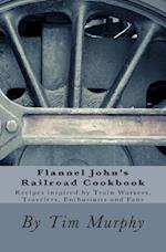 Flannel John's Railroad Cookbook