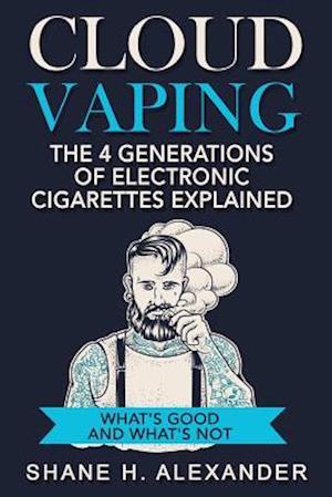 Cloud Vaping - The 4 Generations of Electronic Cigarettes Explained