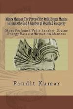 Money Mantras: The Power of the Vedic Hymns: Mantra to Invoke the God & Goddess: Most Profound Vedic Sanskrit Divine Energy Based Affirmation Mantras 