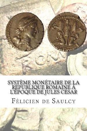 Système Monétaire de la République Romaine a l'Époque de Jules César