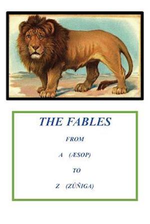 Fables from A to Z (from Aesop to Zuniga)