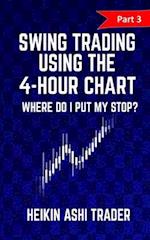 Swing Trading using the 4-hour chart 3: Part 3: Where Do I Put My stop? 