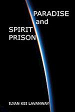 Paradise and Spirit Prison