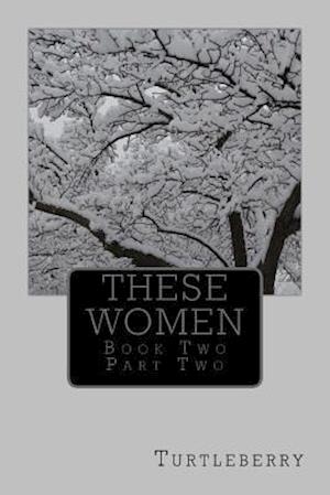 These Women - Book Two - Part Two