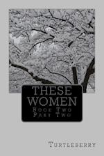 These Women - Book Two - Part Two