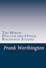 The Witch Doctor and Other Rhodesian Studies