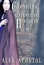 Chronicles of a Supernatural Huntsman Part 1