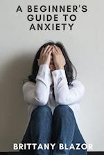 A Beginners Guide to Anxiety