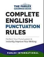 Complete English Punctuation Rules: Perfect Your Punctuation and Instantly Improve Your Writing 