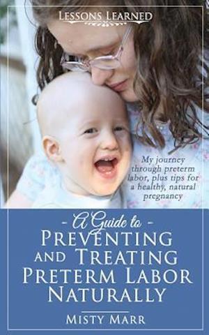 A Guide to Preventing and Treating Preterm Labor Naturally