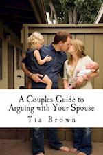 A Couples Guide to Arguing with Your Spouse