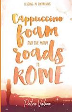 Cappuccino Foam and the Many Roads to Rome