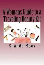 A Womans Guide to a Traveling Beauty Kit