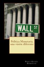 Política Monetaria, Una Visión Diferente