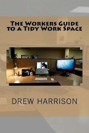 The Workers Guide to a Tidy Work Space