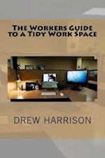 The Workers Guide to a Tidy Work Space
