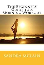 The Beginners Guide to a Morning Workout