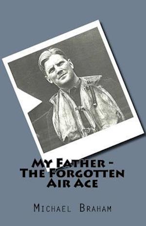 My Father - The Forgotten Air Ace