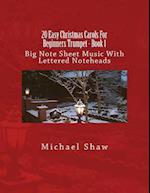 20 Easy Christmas Carols For Beginners Trumpet - Book 1: Big Note Sheet Music With Lettered Noteheads 