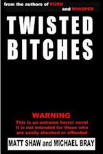 Twisted Bitches