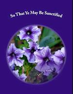 So That Ye May Be Sanctified