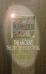 Science God and You-- The Ancient Theory of Everything