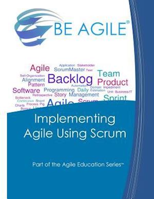 Implementing Agile Using Scrum