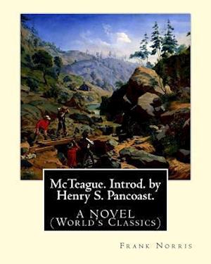 McTeague. Introd. by Henry S. Pancoast. by