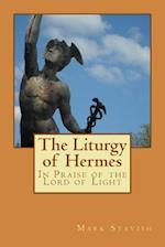 The Liturgy of Hermes - In Praise of the Lord of Light