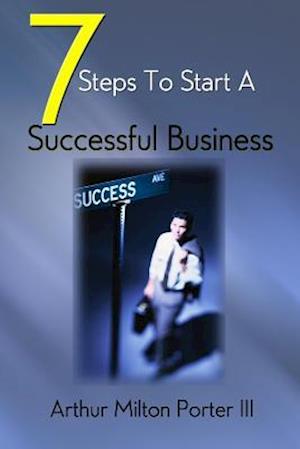 7 Steps to Start a Successful Business