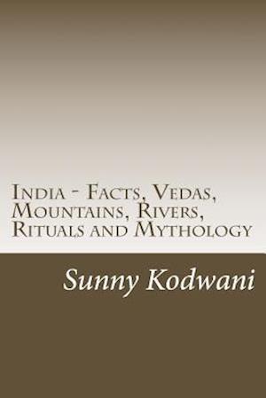 India - Facts, Vedas, Mountains, Rivers, Rituals and Mythology