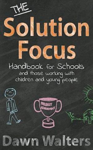 The Solution Focus Handbook for Schools