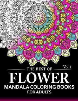 The Best of Flower Mandala Coloring Books for Adults Volume 1