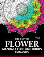 The Best of Flower Mandala Coloring Books for Adults Volume 3
