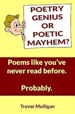Poetry Genius or Poetic Mayhem? Poems Like You've Never Read Before. Probably.