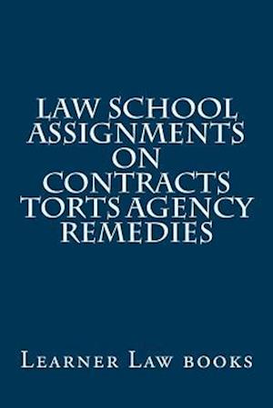 Law School Assignments - Contracts Torts Agency Remedies