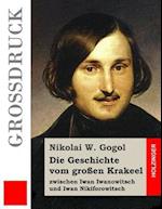 Die Geschichte Vom Grossen Krakeel Zwischen Iwan Iwanowitsch Und Iwan Nikiforowitsch (Grossdruck)