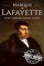 Marquis de Lafayette: A Life From Beginning to End 