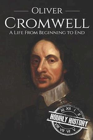 Oliver Cromwell: A Life From Beginning to End (Booklet)