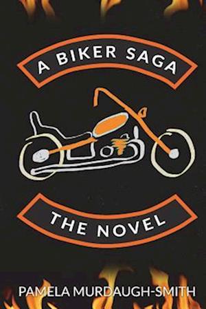 A Biker Saga the Novel