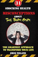 31 Shocking Health Misconceptions about the Bum Gun